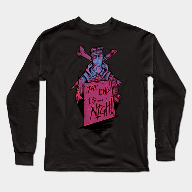 The End Is Nigh Long Sleeve T-Shirt by Scottconnick